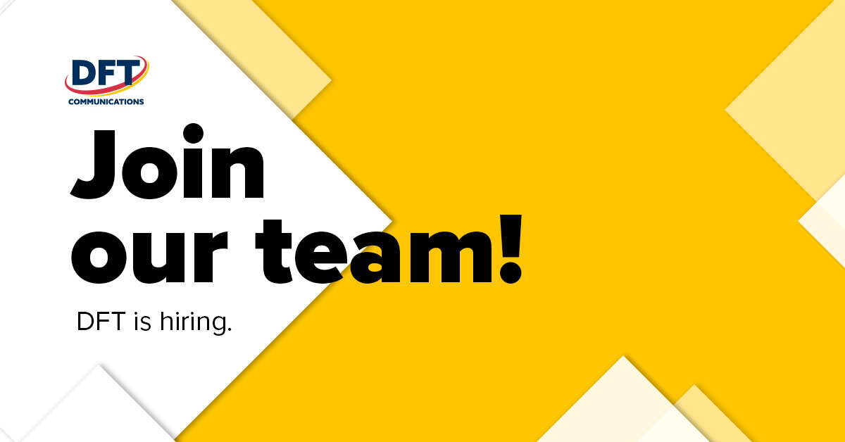 Career Opportunities DFT Communications Join Our Family of Services